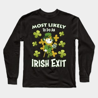 Happy St patricks day Most Likely To Do An Irish Exit Long Sleeve T-Shirt